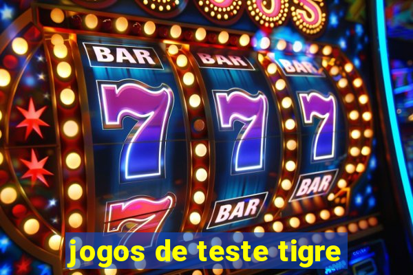 jogos de teste tigre